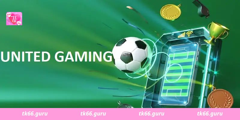 Khám phá thông tin về United Gaming Tk66